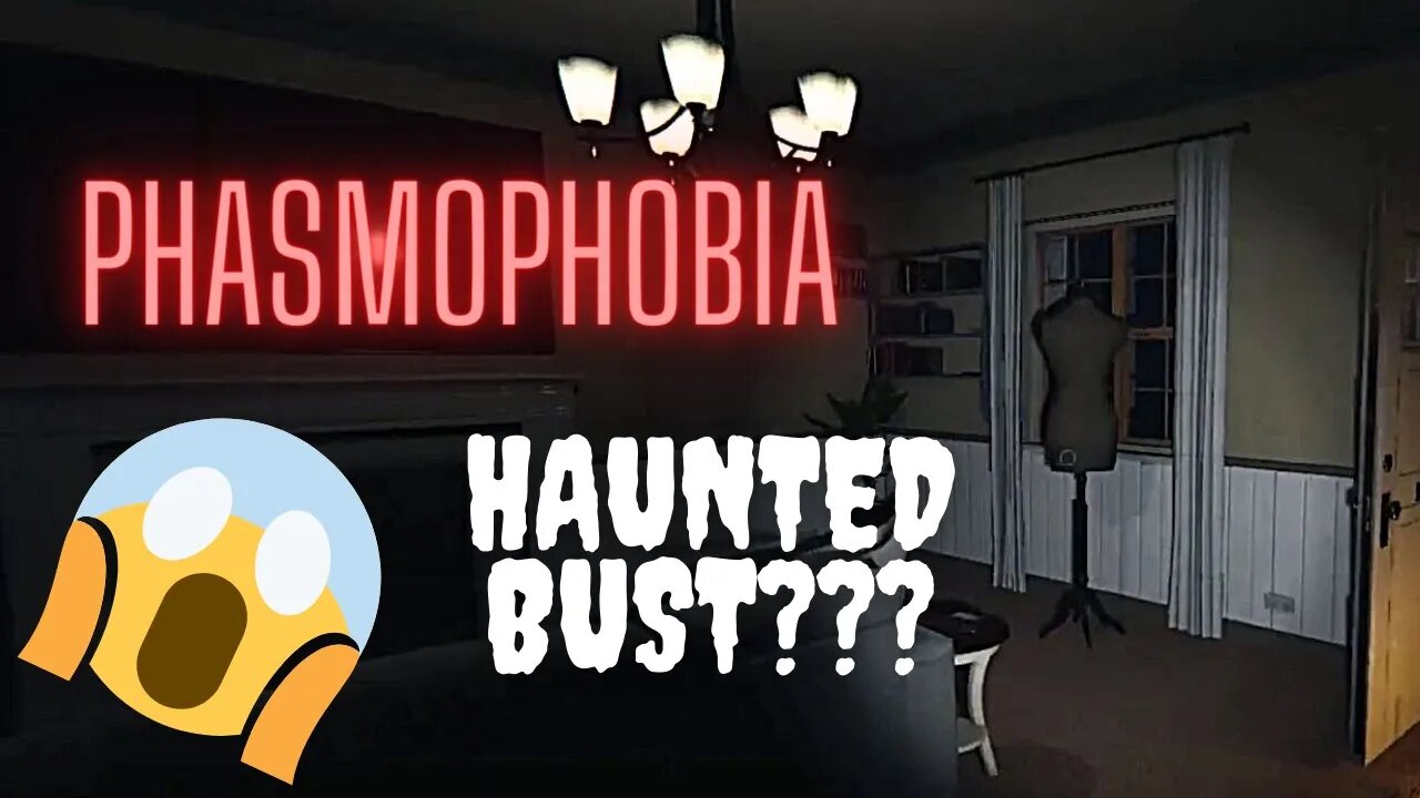 Phasmophobia- Haunted Bust???