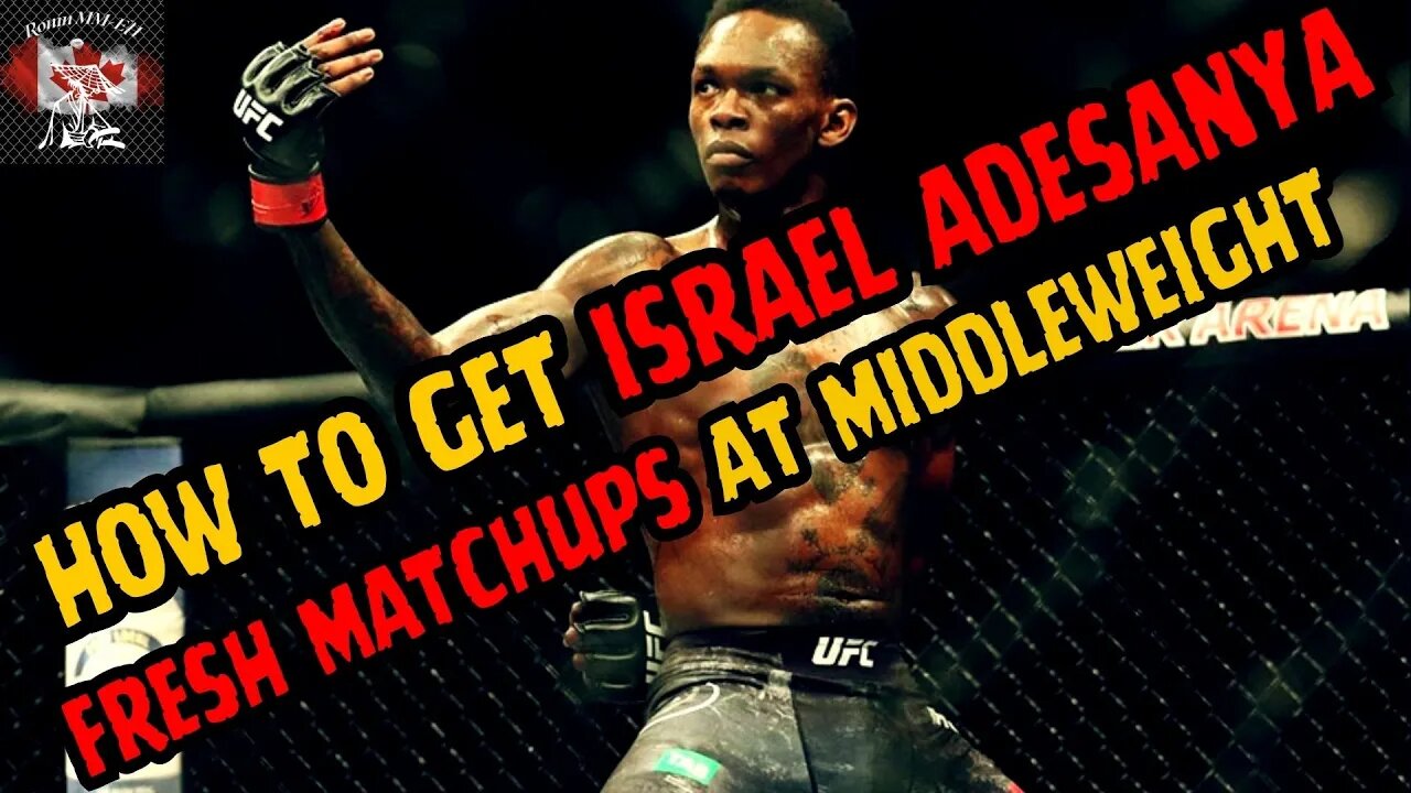 HOW TO MAKE MIDDLEWEIGHT GREAT AGAIN and GET Israel Adesanya Some FRESH MATCHUPS