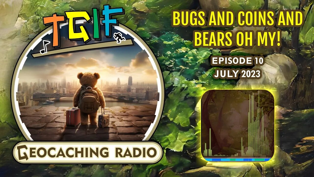 Bugs and coins and bears oh my! // TGIF July 2023 - PODCAST! Ep.10