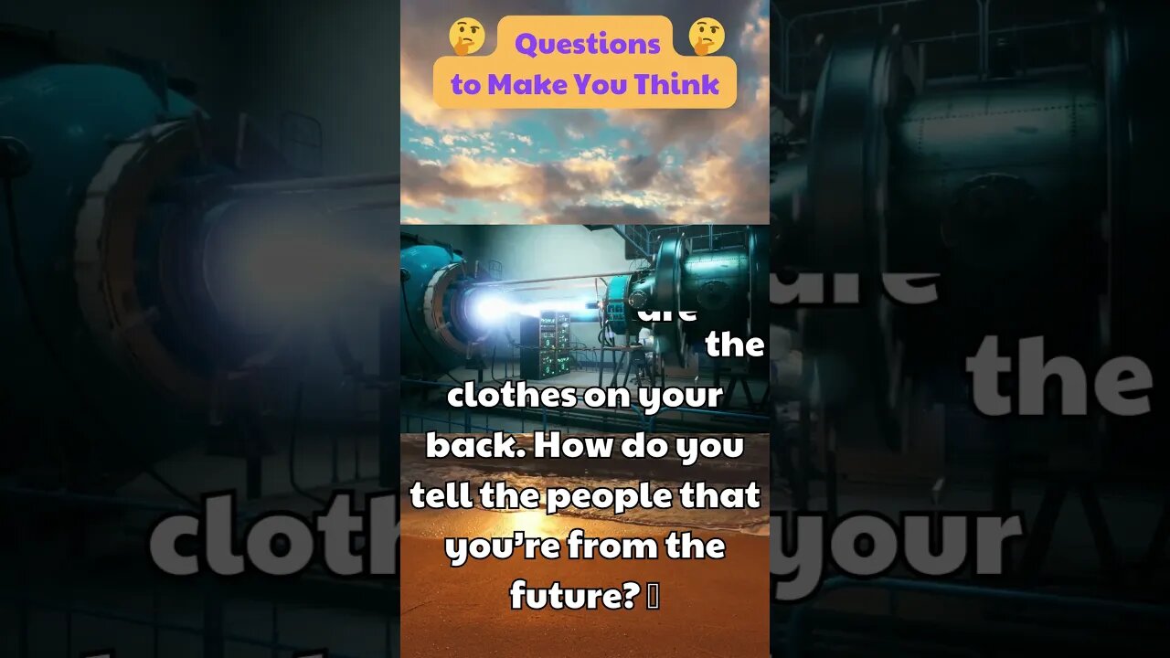 You found a time machine that took you back 600 years All you have are the clothes on your back...