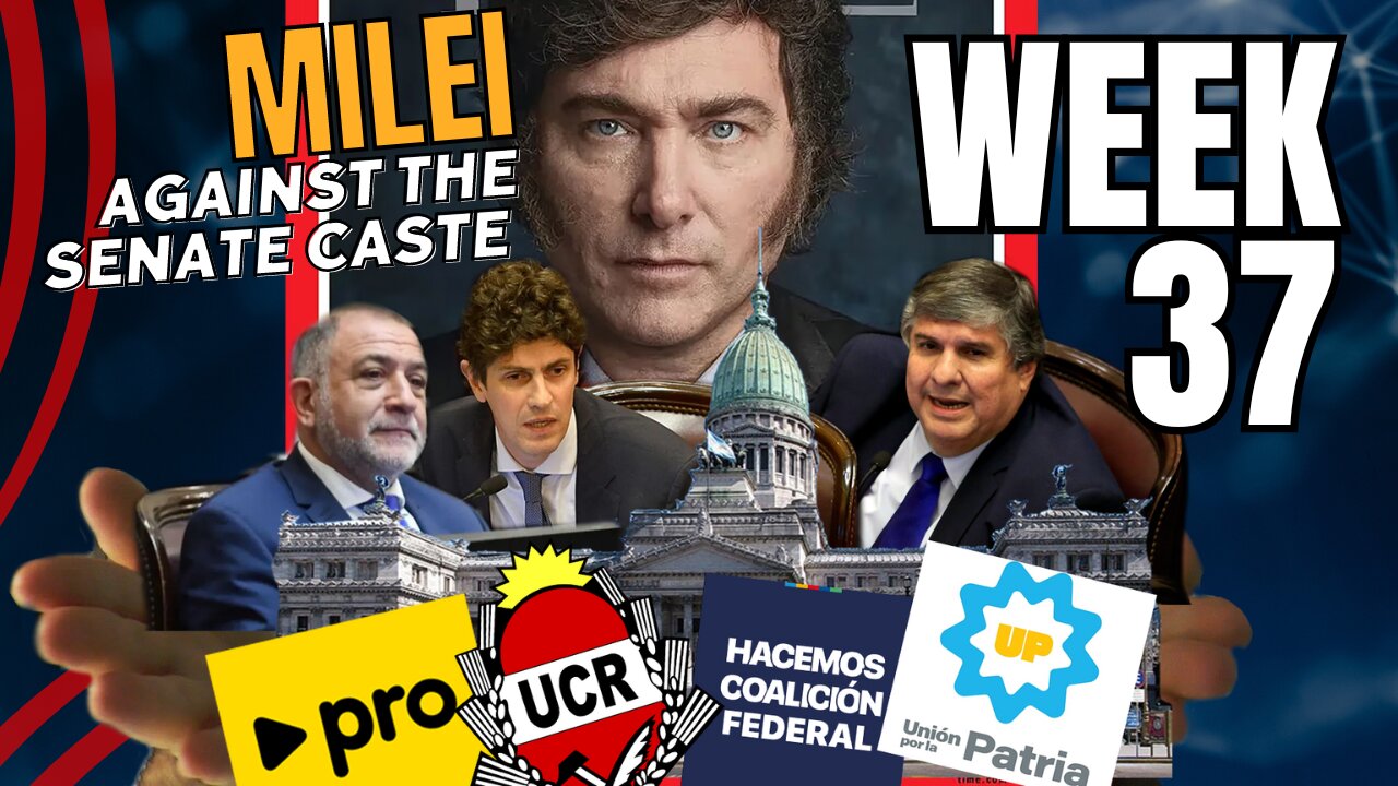 🔴Week37 | Milei Against the Senate Caste | Week Recap!