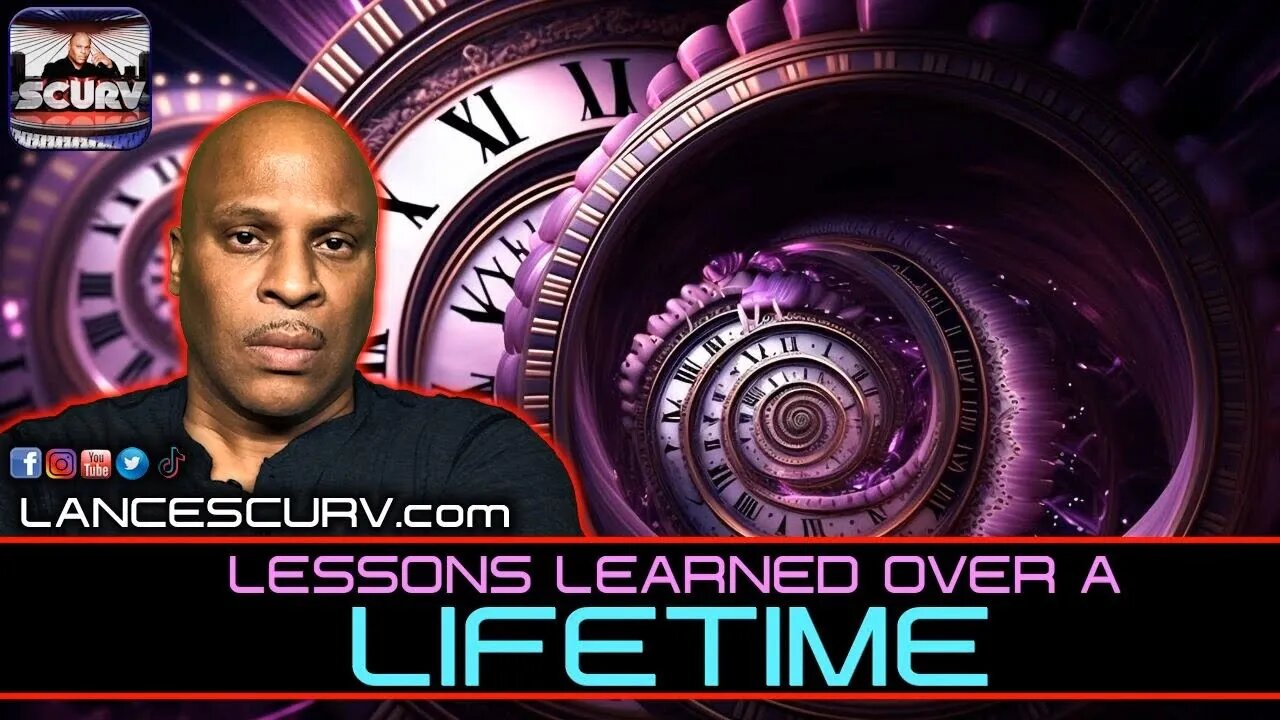 LESSONS LEARNED OVER A LIFETIME! | LANCESCURV