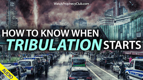 How to Know when Tribulation Starts 03/29/2021