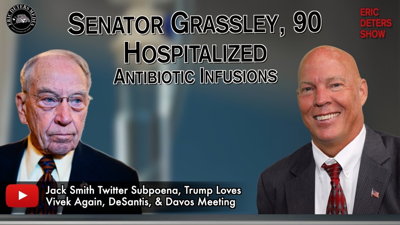 Senator Grassley, 90 Hospitalized Antibiotic Infusions | Eric Deters Show