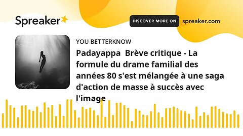 Padayappa Brève critique - La formule du drame familial des années 80 s'est mélangée à une saga d'a