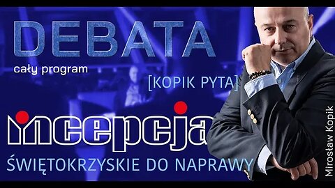 INCEPCJA. [KOPIK PYTA]. DEBATA - Świętokrzyskie do naprawy. Cały program.