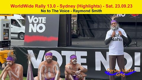 WorldWide Rally 13.0, Sydney (Highlights) Sat 23.09.23 - No to The Voice - Raymond Smith