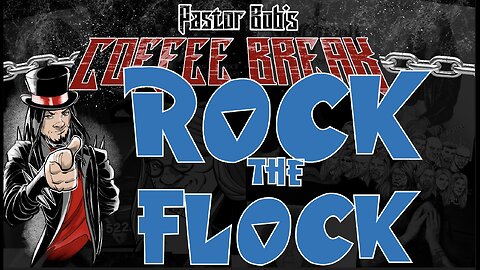 ROCK THE FLOCK! / Pastor Bob's Coffee Break