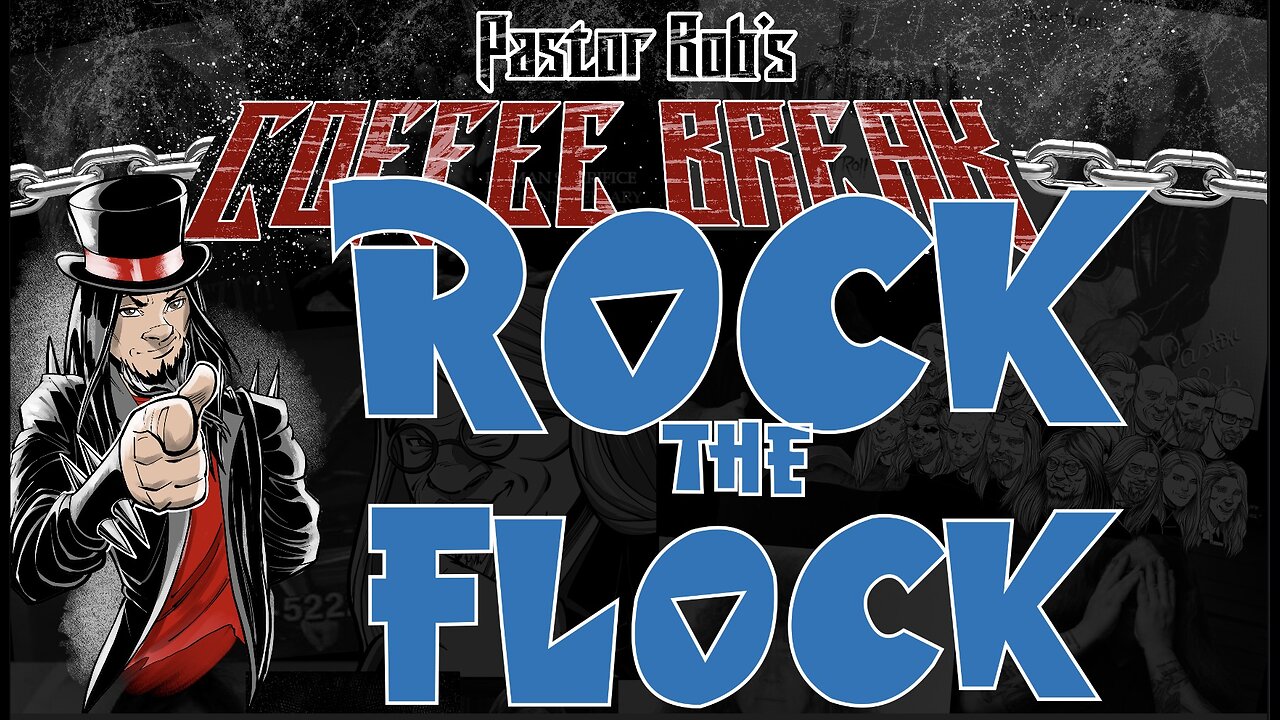 ROCK THE FLOCK! / Pastor Bob's Coffee Break