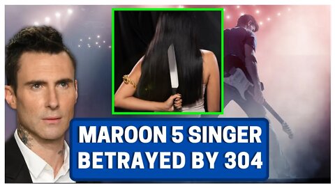 Maroon 5 Singer BETRAYED By 304!!! (Adam Levine)