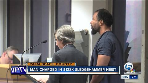 Man charged in $128,000 sledgehammer heist