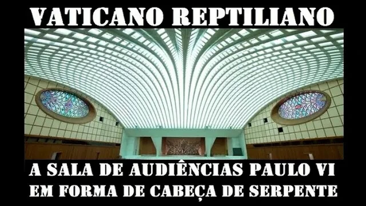 VATICANO REPTILIANO: A Sala de Audiências Paulo VI em forma de CABEÇA DE SERPENTE