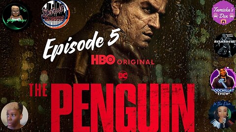 THE PENGUIN (HBO MAX) EPISODE 5…..LIVE ROUNDTABLE DISCUSSION #hbo #max #dccomics