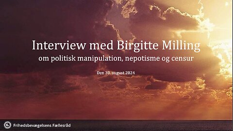 Interview med Birgitte Milling - om politisk manipulation, nepotisme og censur - den 30. august 2024