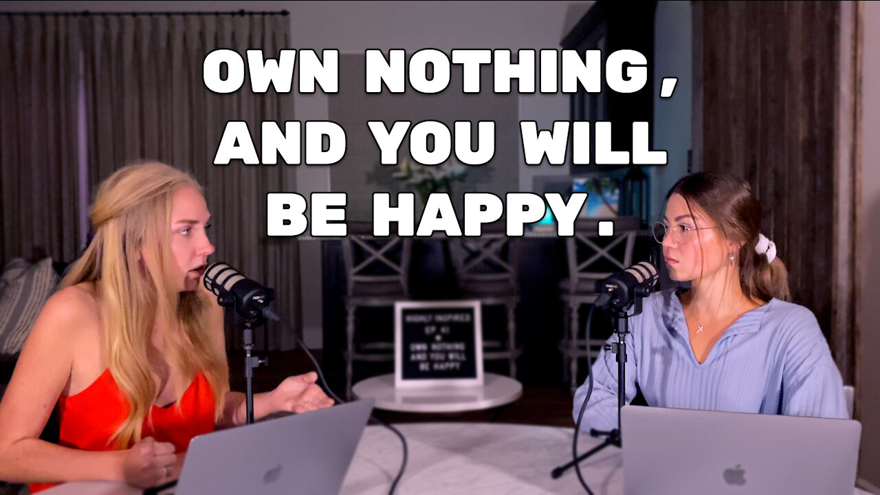 Ep. 41 - Own Nothing, and You Will Be Happy.