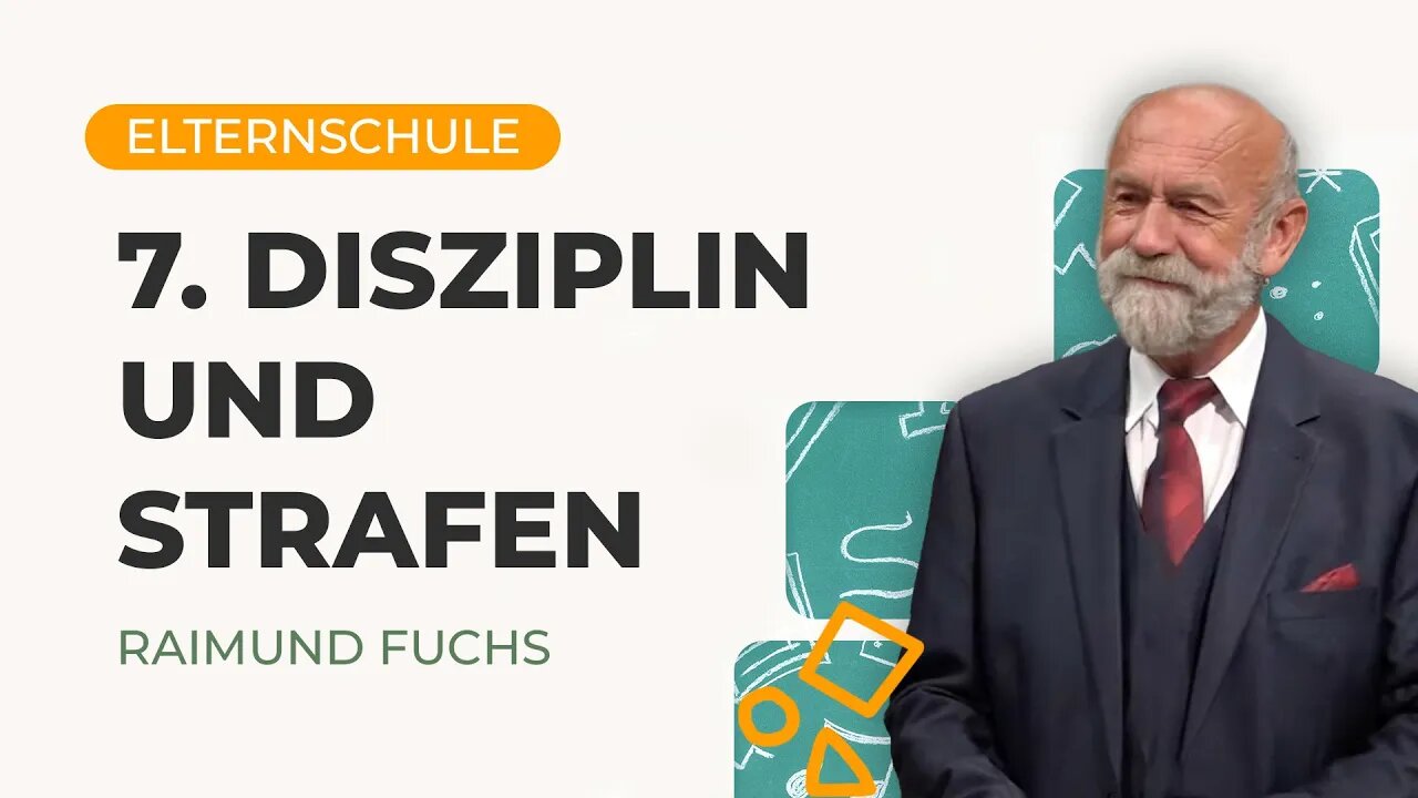 07. Disziplin und Strafen # Elternschule # Raimund Fuchs