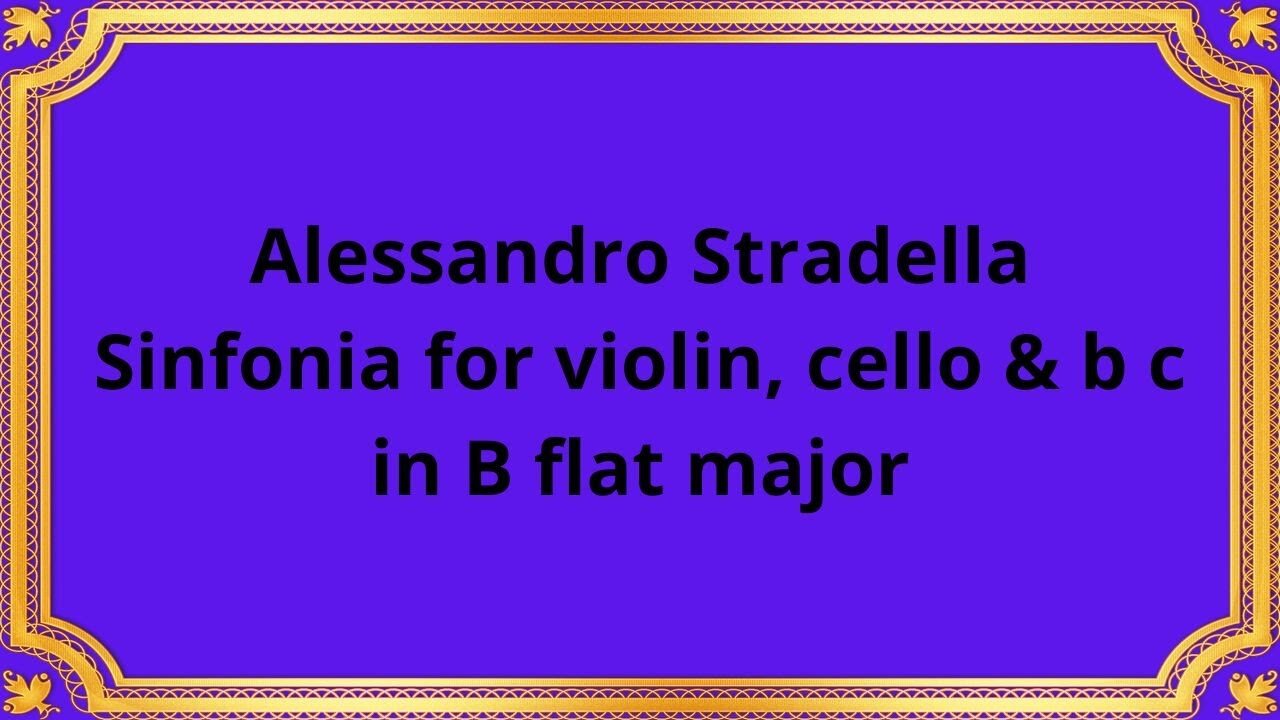 Alessandro Stradella Sinfonia for violin, cello & b c in B flat major