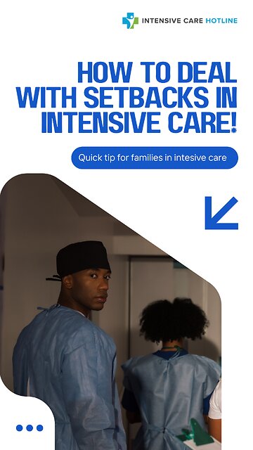 Quick Tip for Families in Intensive Care: How to Deal with Setbacks in Intensive Care!