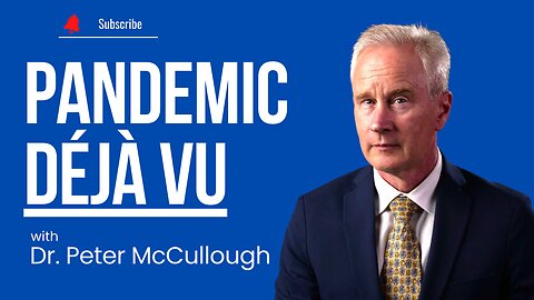 Pandemic Déjà Vu w/ Dr. Peter McCullough [Ep. 51]