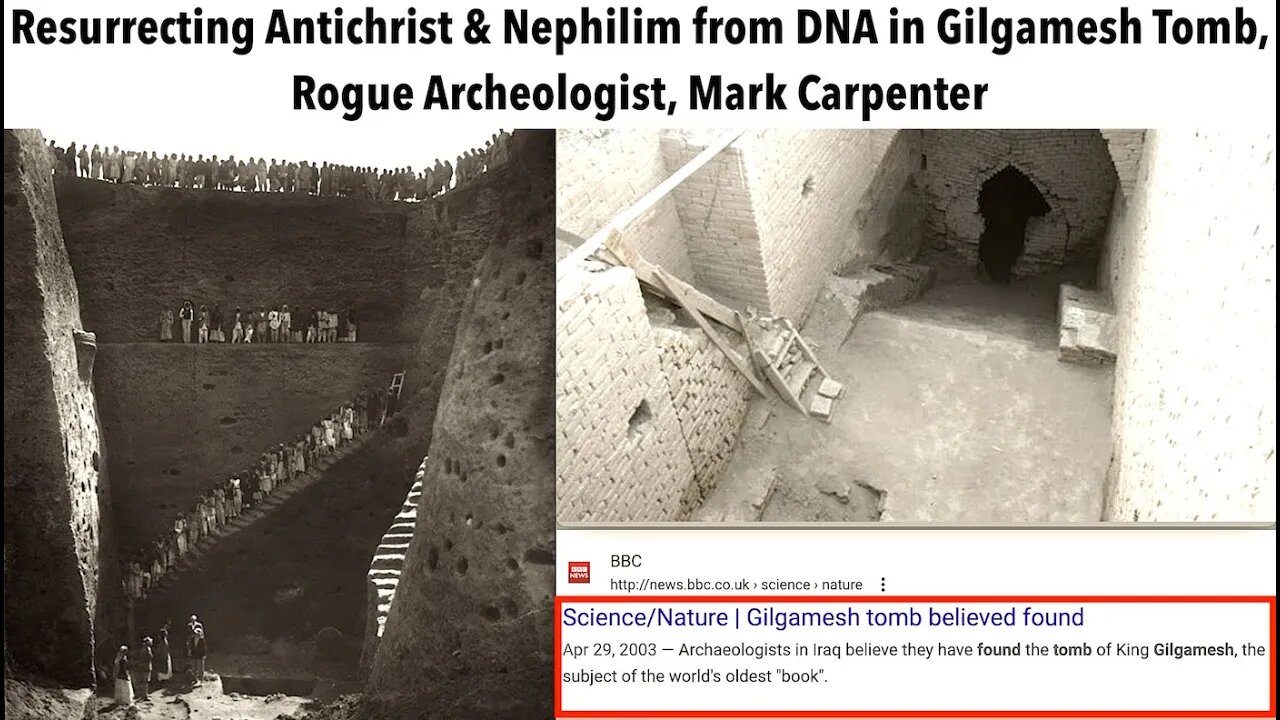 Resurrecting Antichrist & Nephilim from DNA in Gilgamesh Tomb, Rogue Archeologist, Mark Carpenter