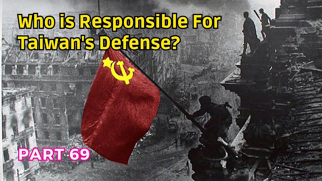 (69) Who is Responsible for Taiwan's Defense? | The Soviet Union in Iwo-Jima