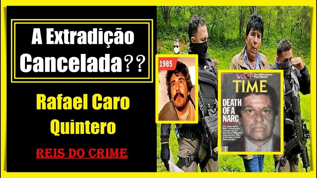RAFAEL CARO QUINTERO TEM PEDIDO DE EXTRADIÇÃO SUSPENSO - CURIOSIDADES #009