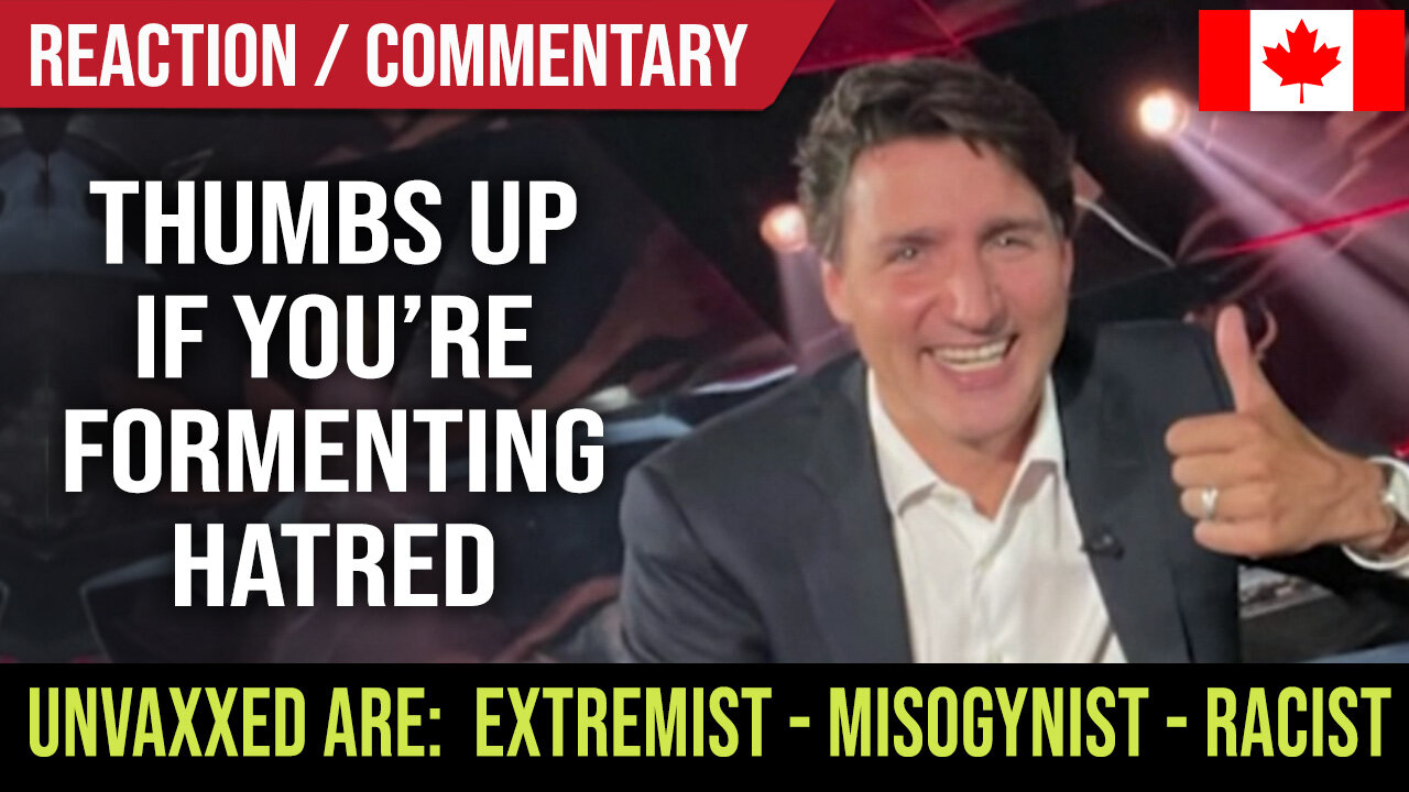 Justin Trudeau Demonizes the Unvaxxed : Reaction / Commentary