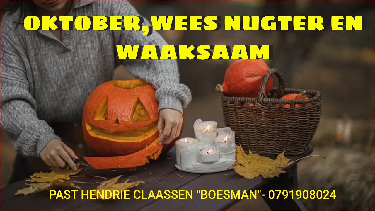 OKTOBER,WEES NUGTER EN WAAKSAAM-PAST HENDRIE CLAASSEN "BOESMAN"