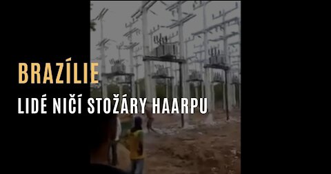 Brazílie - lidé ničí stožáry HAARPu