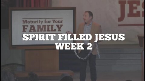 Spirit Filled Jesus: Week 2