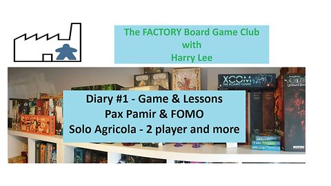 Vlog #1 - Games played, lessons learnt - Pax Pamir, Agricola and more