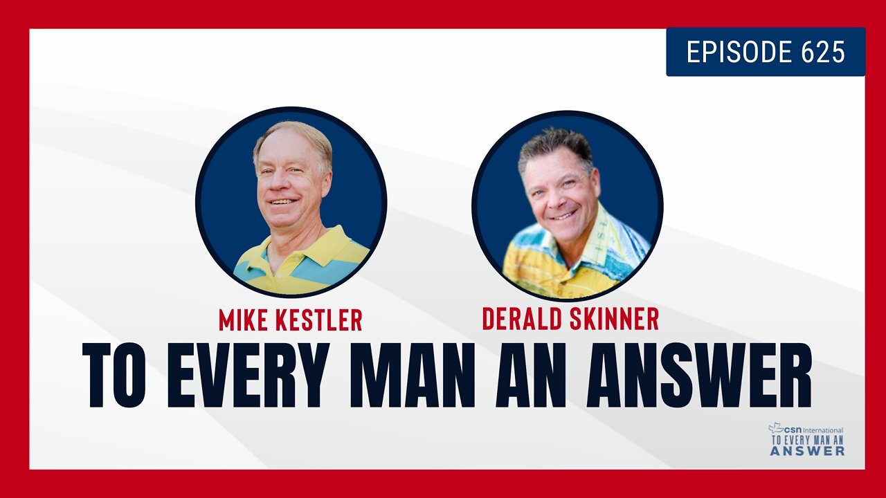 Episode 625 - Pastor Mike Kestler and Pastor Derald Skinner on To Every Man An Answer