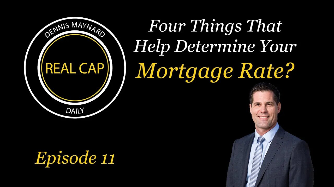 Real Cap Daily #11 Four Things That Help Determine Your Mortgage Rate