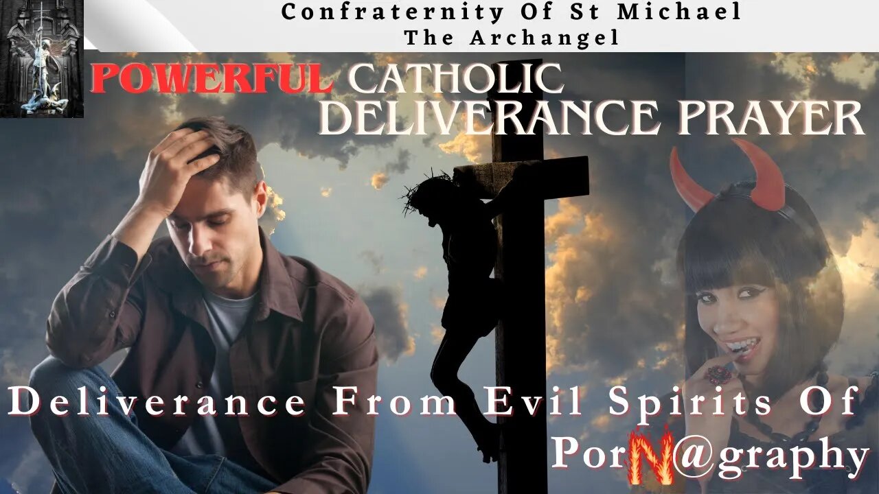 Powerful Prayers- Deliverance From The E$vil Spirits Of PorXography - Catholic Prayer Of Deliverance