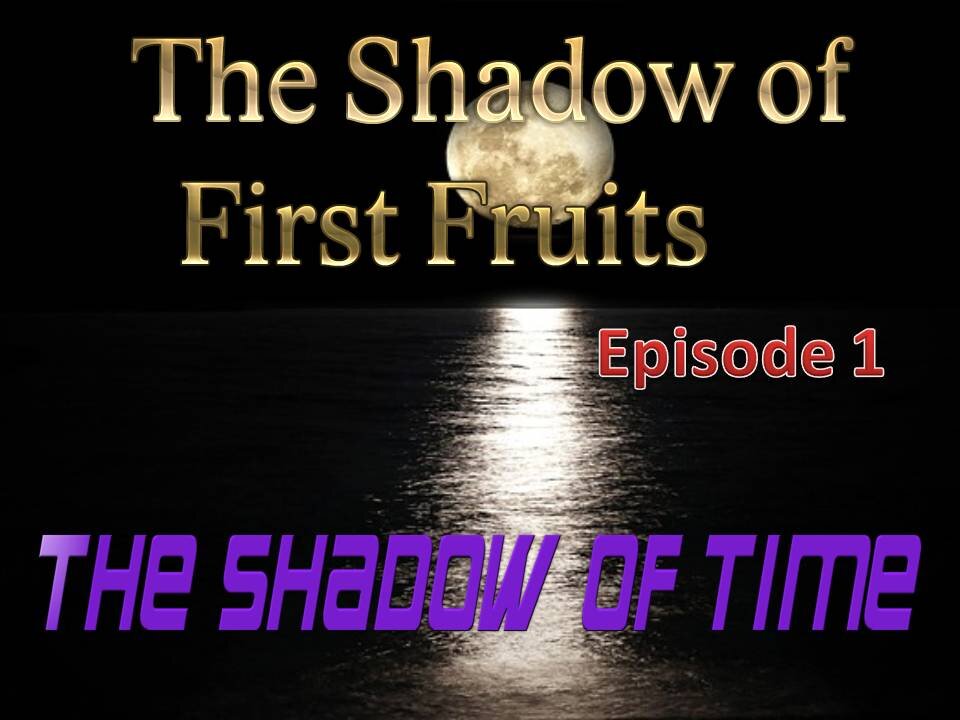 Shadow of FirstFruits episode 1