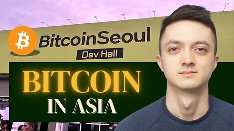 Bitcoin is Booming in Asia | Seoul Bitcoin Conference 2024 Recap