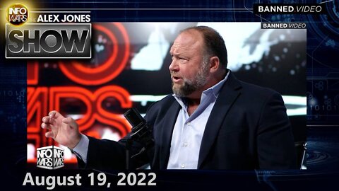 FRIDAY ALEX JONES 8/19/22 – WEF Announces Recruitment of 110,000 “Information Warriors” to Counter Infowars.com & the American People! SHARE THIS LINK NOW!