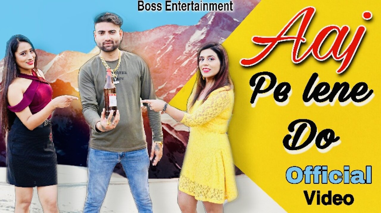 AAJ PEE LENE DO | NAMAN DEV VIJ - WANDANA SHARMA | NEW RAP SONG 2021 | BOSS ENTERTAINMENT