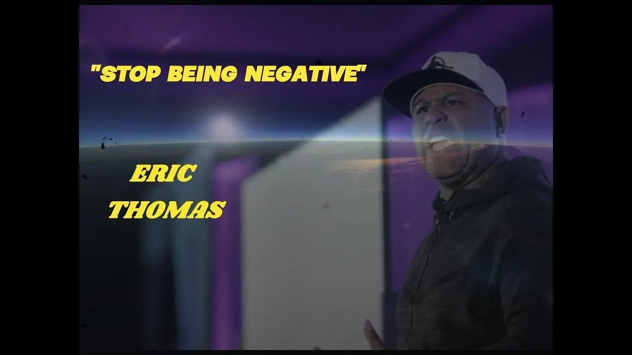 ERIC THOMAS - STOP BEING NEGATIVE