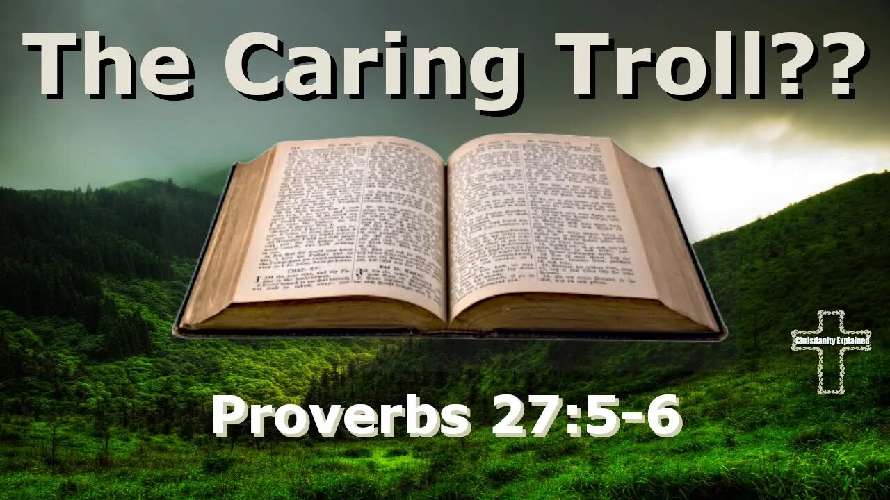 Tell the Truth or Leave it to the Troll? Proverbs 27:5-6