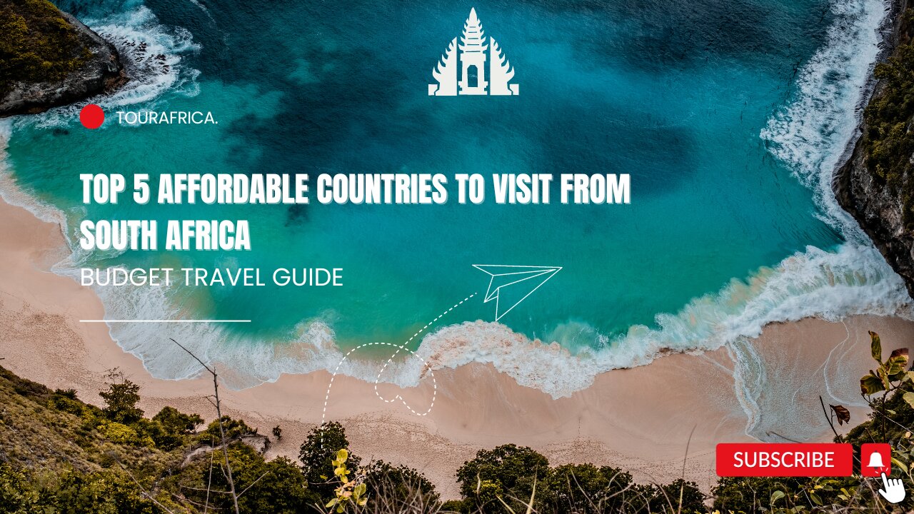 Top 5 Affordable Countries to Visit from South Africa: Budget Travel Guide - Travel Video