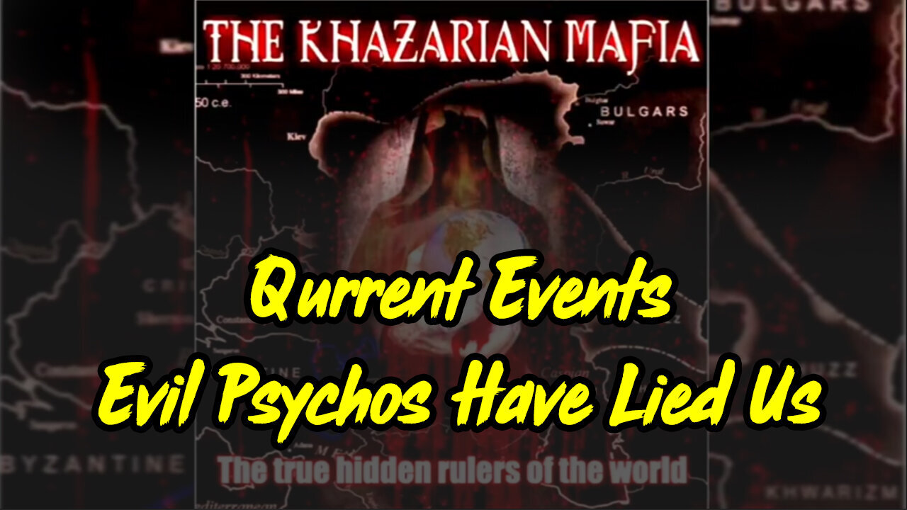 Shocking Current Events - Evil Psychos Have Lied Us!