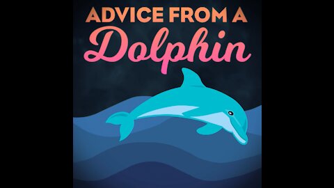 Advice From A Dolphin [GMG Originals]