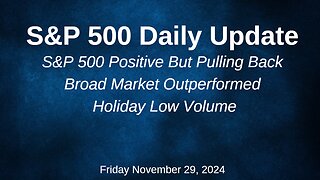 S&P 500 Daily Market Update Friday November 29, 2024