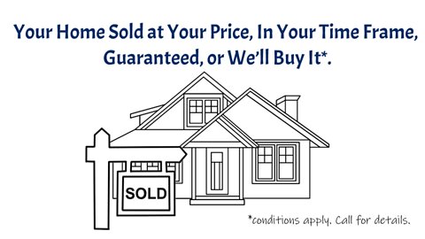 ⭐️ Your Home Sold at Your Price, In Your Time Frame, Guaranteed, or We’ll Buy It*.