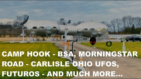 Camp Hook - Morningstar Road - Carlisle, Ohio, UFOs, Futuro Homes