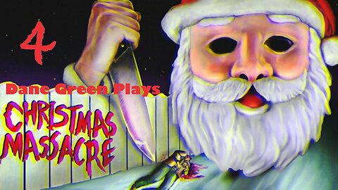 Dane Green Plays Christmas Massacre Part 4