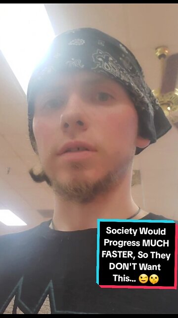 🤫 Society Would Progress MUCH FASTER, So They DON'T Want This... 🤫