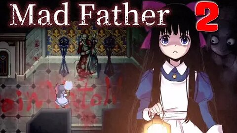 Mad Father [Remake]: Part 2 (with commentary) PC