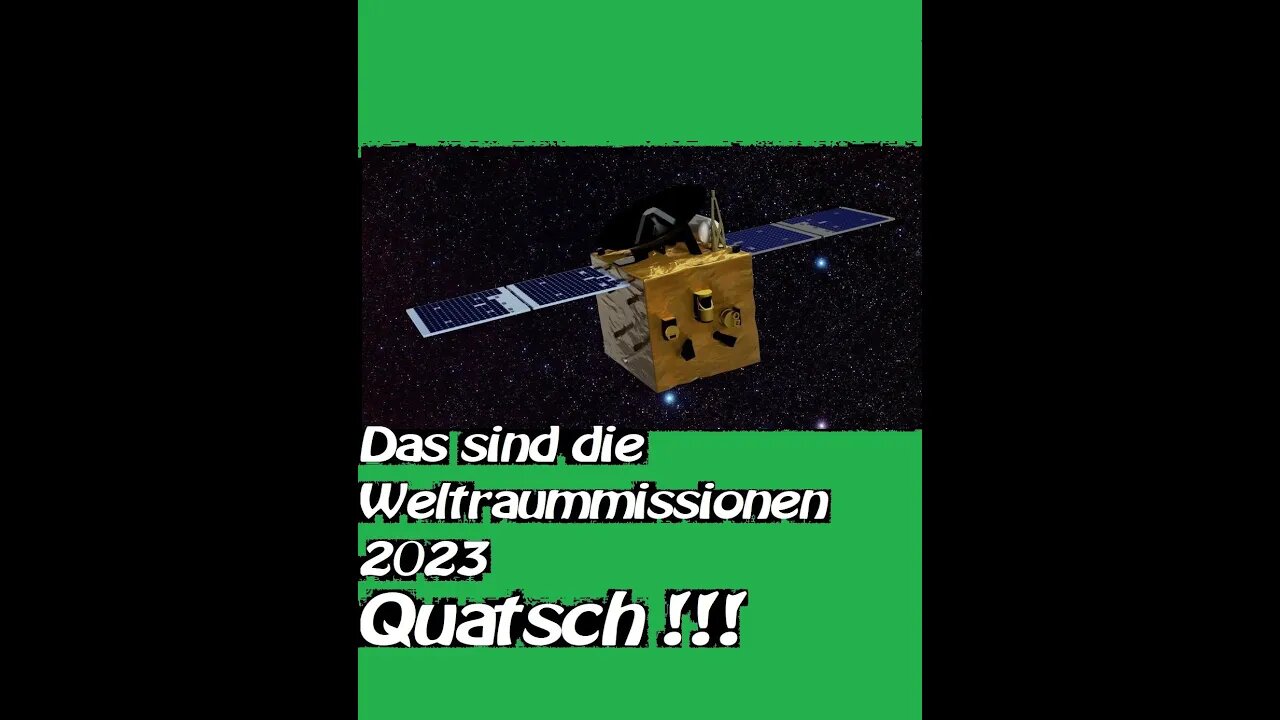 Das sind die Weltraummissionen 2023 Quatsch!!!